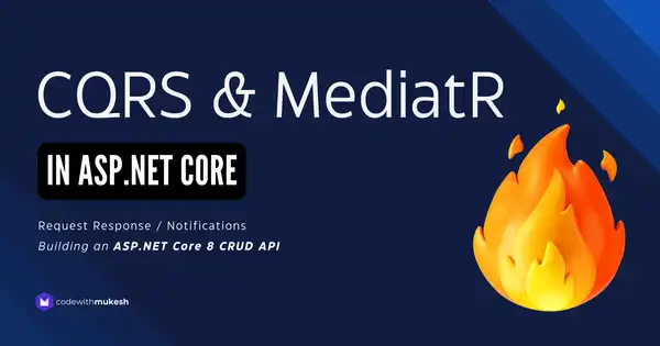 CQRS and MediatR in ASP.NET Core - Building Scalable Systems