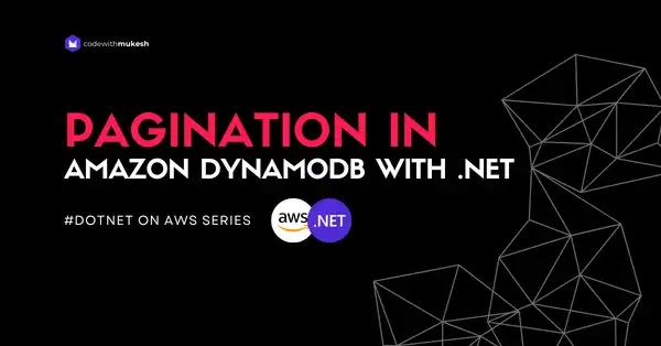 Pagination in Amazon DynamoDB with .NET - Improve your API Performance!