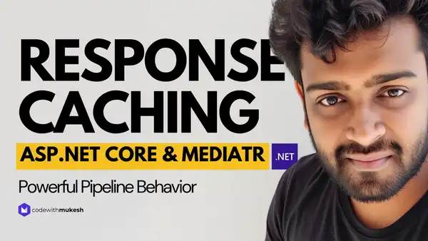 Response Caching with MediatR in ASP.NET Core - Powerful Pipeline Behavior