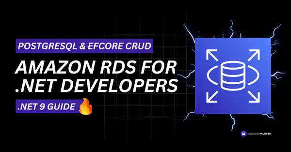 Amazon RDS for .NET Developers Using EF Core - Complete Guide with CRUD