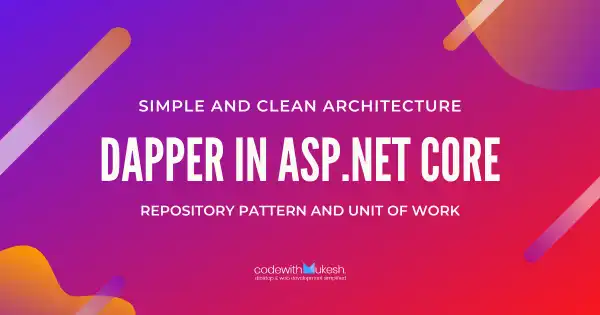 Dapper in ASP.NET Core with Repository Pattern - Detailed