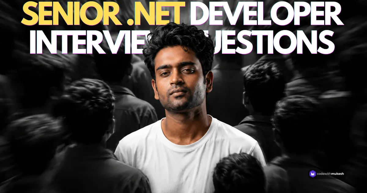35 Senior .NET Developer Interview Questions That Actually Get Asked…