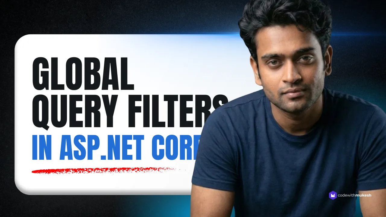 Global Query Filters in EF Core - Soft Delete, Multi-Tenancy & Named Filters in .NET 10