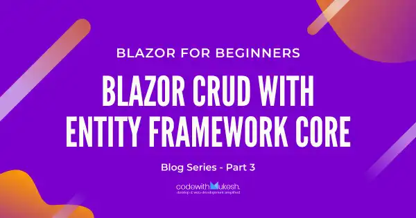 How to Implement Blazor CRUD using Entity Framework Core? Detailed Demonstration