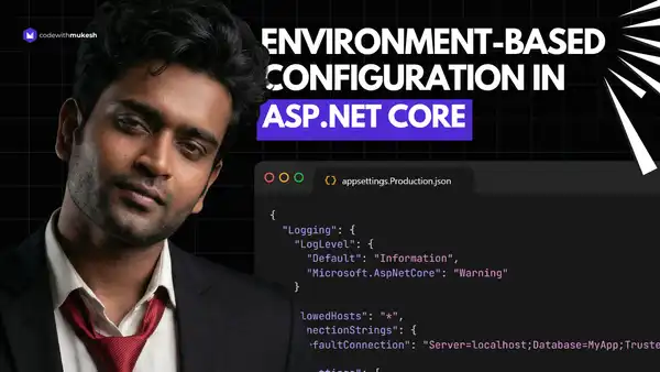 Environment-based Configuration in ASP.NET Core – appsettings.json, Environment Variables & Launch Profiles