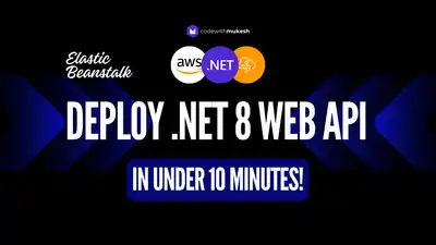 Deploy .NET 8 Web API in under 10 Minutes with AWS Elastic Beanstalk!