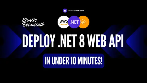 Deploy .NET 8 Web API in under 10 Minutes with AWS Elastic Beanstalk!
