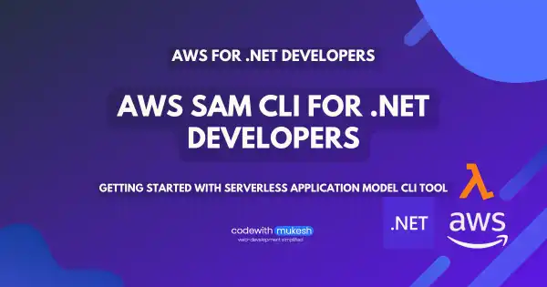 AWS SAM CLI for .NET Developers - Getting Started with Serverless Application Model CLI Tool