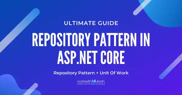 Repository Pattern in ASP.NET Core - Ultimate Guide
