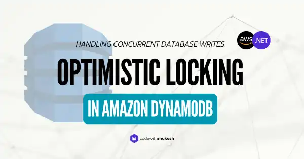 Handling Concurrency in Amazon DynamoDB with Optimistic Locking - Detailed Guide