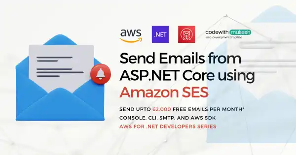 Send Emails from ASP.NET Core using Amazon SES - Complete Guide