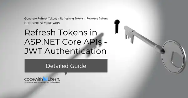 How to Use Refresh Tokens in ASP.NET Core APIs - JWT Authentication