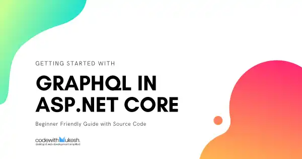 Getting Started with GraphQL in ASP.NET Core - Complete Guide