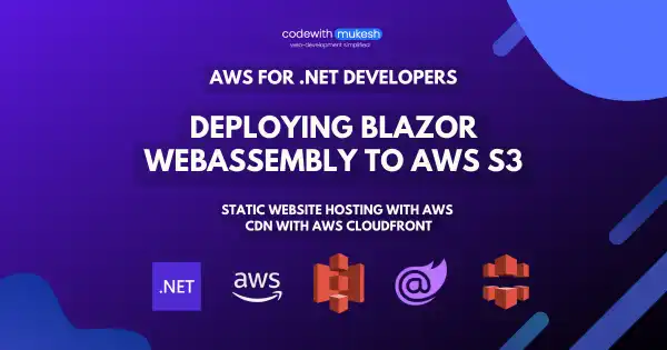 Deploying Blazor WebAssembly to AWS S3 - Static Website Hosting with AWS + CDN with AWS CloudFront