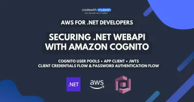 Securing .NET WebAPI with Amazon Cognito - Serverless Authentication System - Client Credentials & Password Flows - JWT!