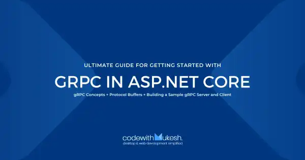 Getting Started with gRPC in ASP.NET Core - Ultimate Guide