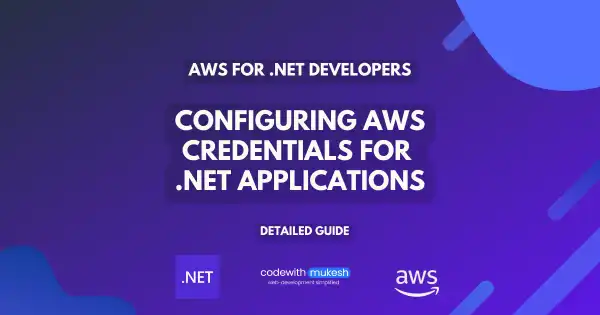 Configuring AWS Credentials for .NET Applications - Detailed Guide