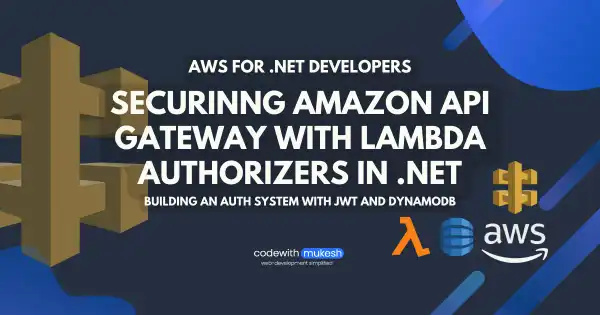 Securing Amazon API Gateway with Lambda Authorizer in .NET - Detailed Guide
