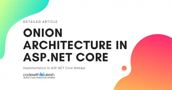 Onion Architecture In ASP.NET Core With CQRS - Detailed