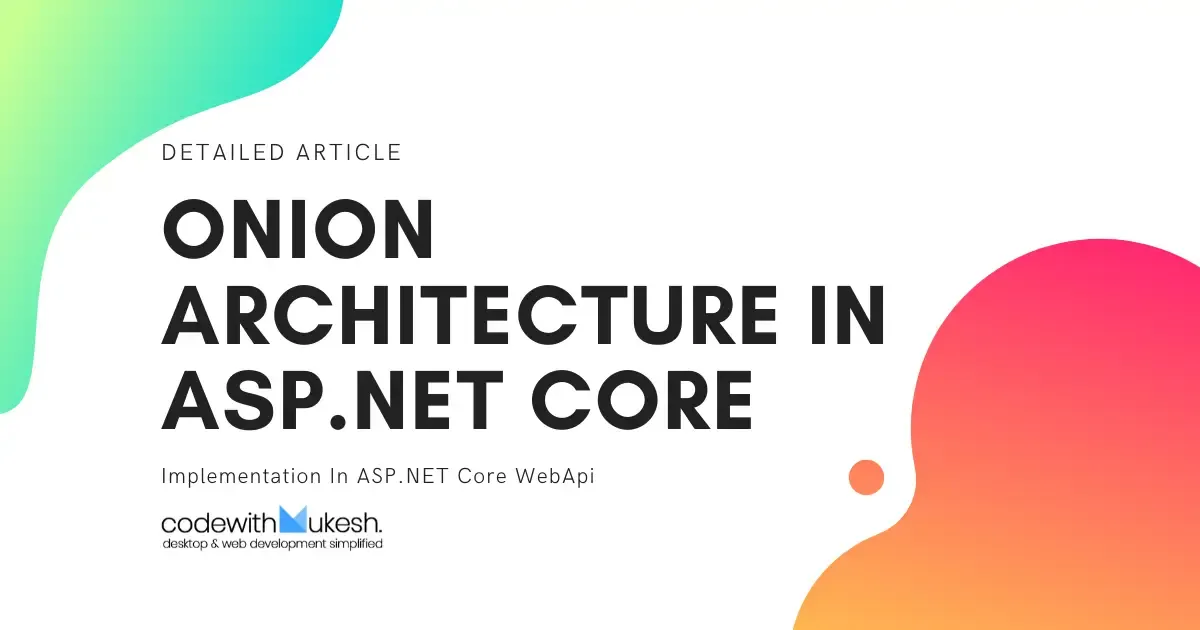 Onion Architecture In ASP.NET Core With CQRS - Detailed
