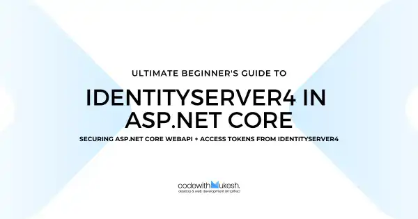 IdentityServer4 in ASP.NET Core - Ultimate Beginner's Guide