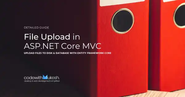 File Upload in ASP.NET Core MVC - File System & Database