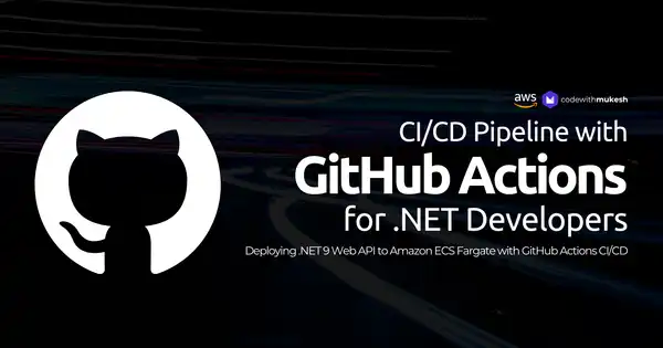 GitHub Actions CI/CD Pipeline for Deploying .NET Web API to Amazon ECS