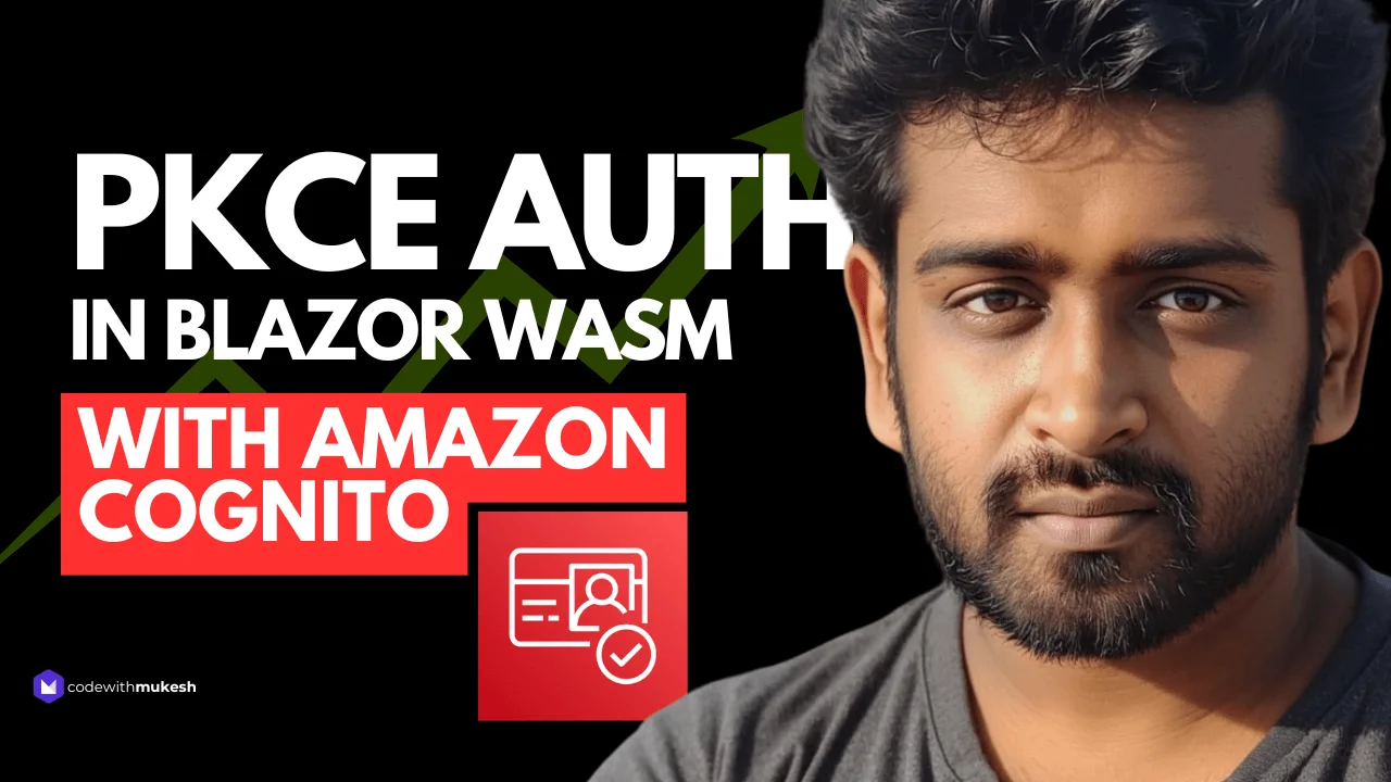 PKCE Authentication in Blazor WebAssembly and .NET Web API with Amazon Cognito (Step-by-Step)