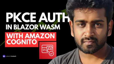 PKCE Authentication in Blazor WebAssembly and .NET Web API with Amazon  Cognito (Step-by-Step)